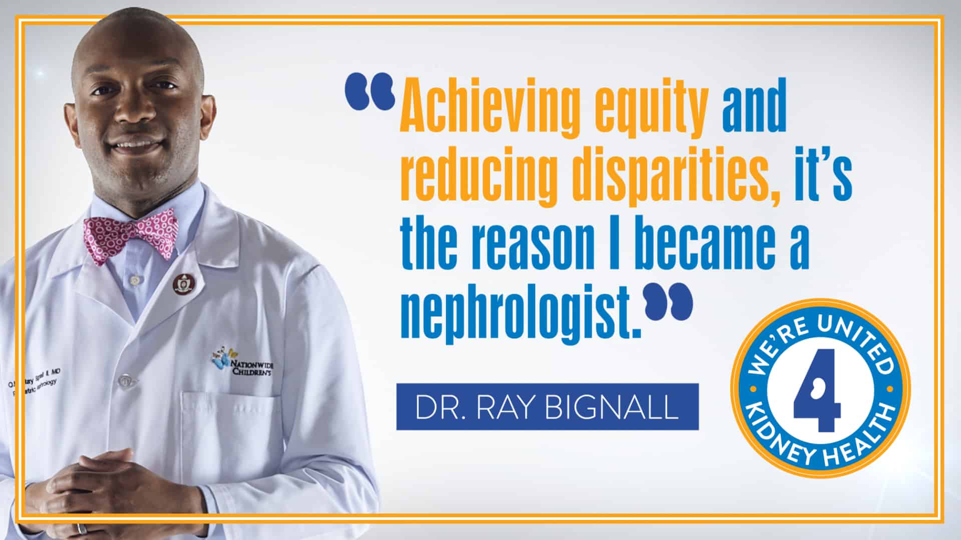 O.N. Ray Bignall II, MD, FAAP, FASN on investing in kidney health