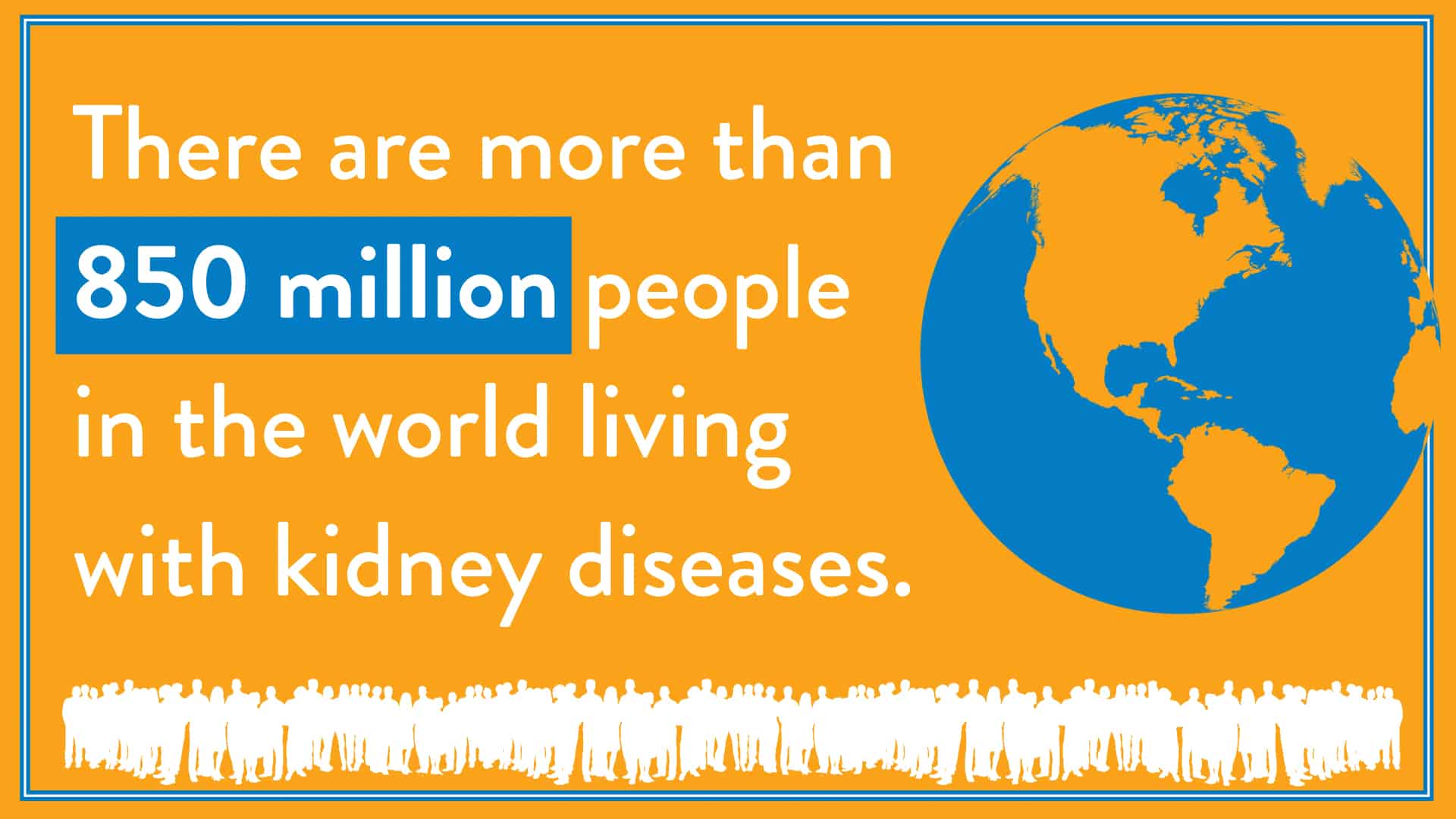 There are more than 850 people in the world living with kidney diseases.